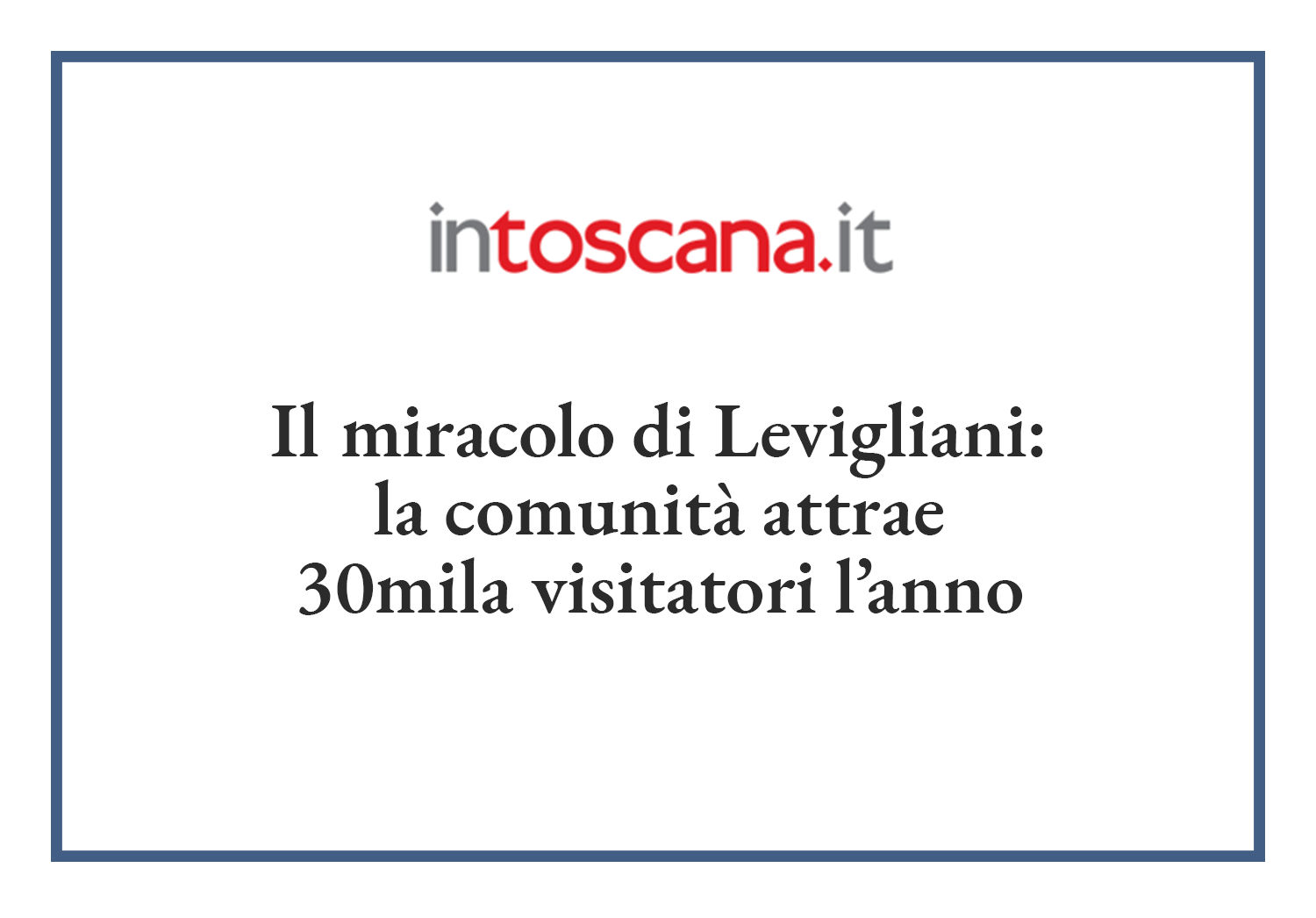 Il miracolo di Levigliani: la comunità attrae 30mila visitatori l’anno